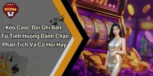 Kèo Cược Đội Ghi Bàn Từ Tình Huống Đánh Chặn: Phân Tích Và Cơ Hội Hay