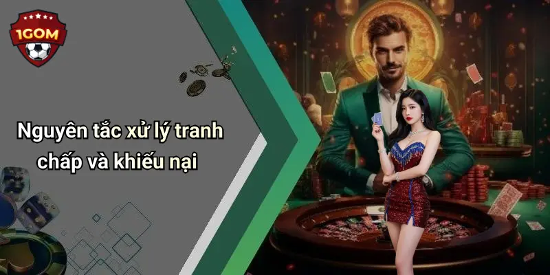 Nguyên tắc xử lý tranh chấp và khiếu nại