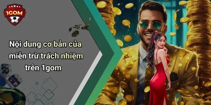 Nội dung cơ bản của miễn trừ trách nhiệm trên 1gom