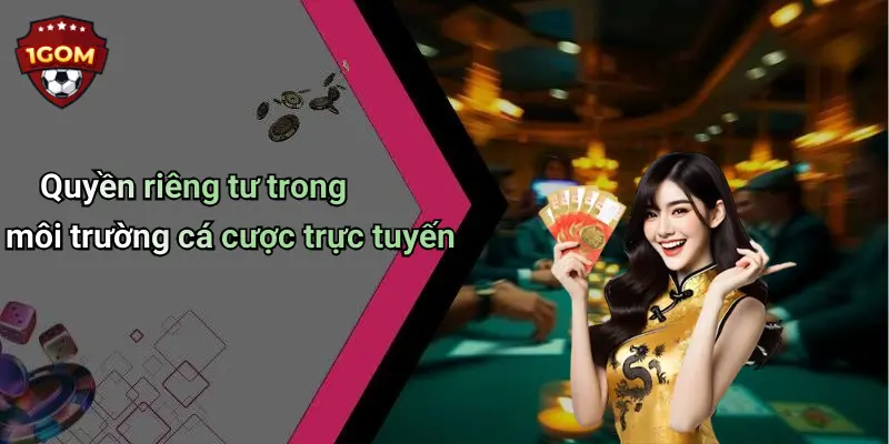 Quyền riêng tư trong môi trường cá cược trực tuyến