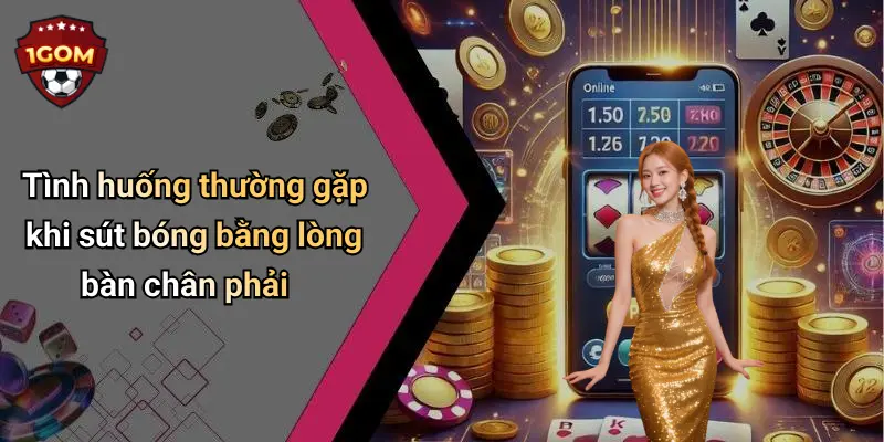 Tình huống thường gặp khi sút bóng bằng lòng bàn chân phải