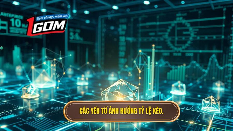 Phân tích đa chiều: Các yếu tố ảnh hưởng đến tỷ lệ kèo