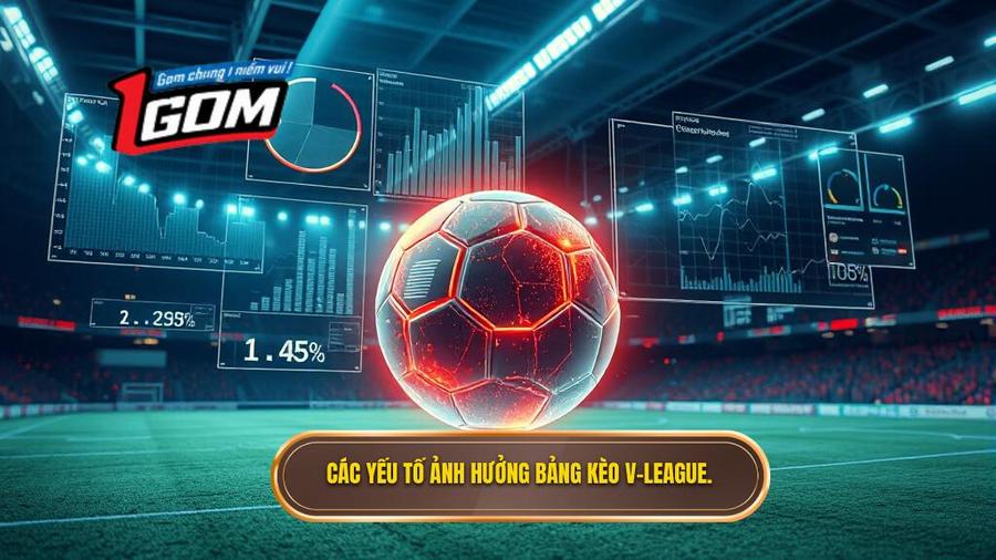 Phân tích đa chiều: Những yếu tố tác động đến Bảng kèo V-League mới nhất