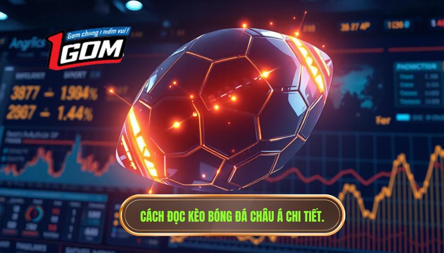 2. Cách đọc kèo bóng đá châu Á chi tiết.